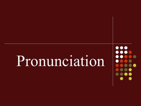 Pronunciation. Goals of Pronunciation teaching Discussion: Should we require students to acquire native- like pronunciation? Can the non-native teacher.