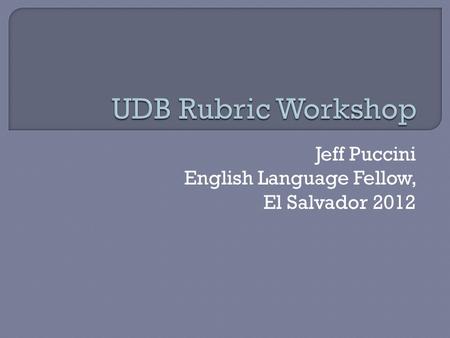 Jeff Puccini English Language Fellow, El Salvador 2012.