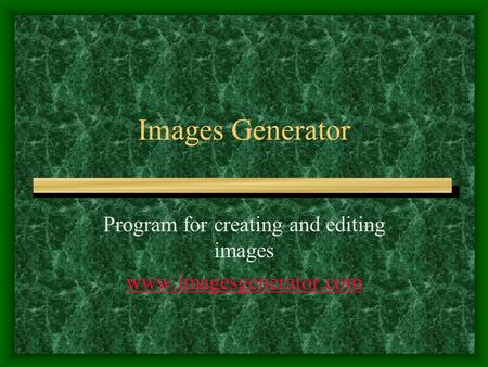 Images Generator Program for creating and editing images www.imagesgenerator.com.