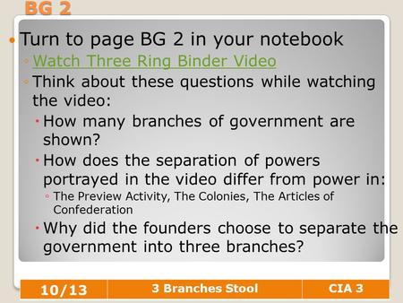 BG 2 Turn to page BG 2 in your notebook ◦Watch Three Ring Binder VideoWatch Three Ring Binder Video ◦Think about these questions while watching the video: