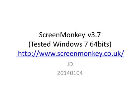 ScreenMonkey v3. 7 (Tested Windows 7 64bits)  screenmonkey