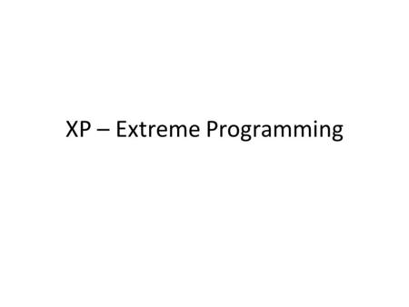 XP – Extreme Programming