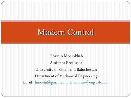 Modern Control Hossein Moeinkhah Assistant Professor
