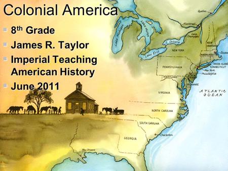 Colonial America 8th Grade James R. Taylor