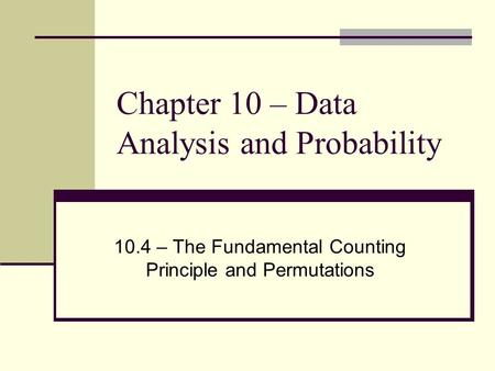 Chapter 10 – Data Analysis and Probability