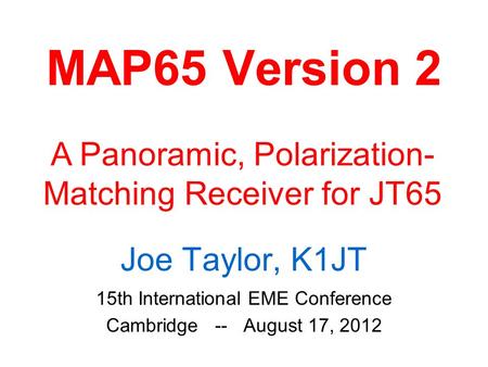 MAP65 Version 2 A Panoramic, Polarization- Matching Receiver for JT65