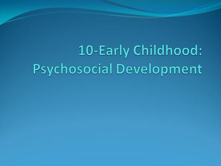 Emotional development Emotional regulation The main psychosocial accomplishment Development of limbic system and prefrontal cortex.