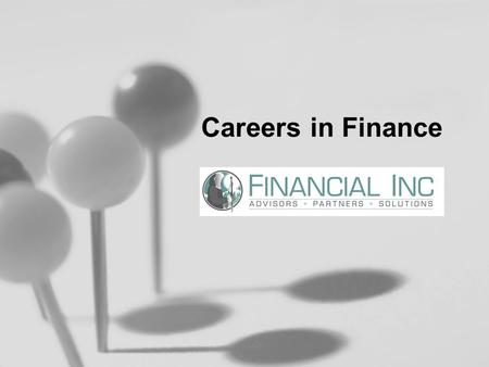 Careers in Finance. The Field of Finance Involves the investing, accounting and managing of money.
