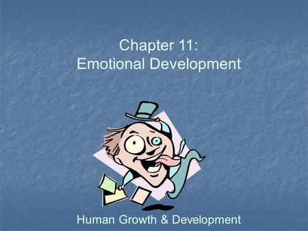Chapter 11: Emotional Development Human Growth & Development.
