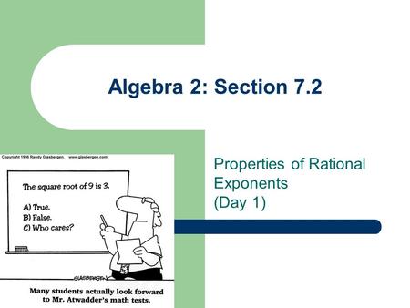1 Algebra 2: Section 7.2 Properties of Rational Exponents (Day 1)