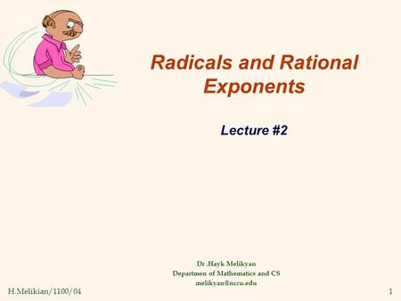 H.Melikian/1100/041 Radicals and Rational Exponents Lecture #2 Dr.Hayk Melikyan Departmen of Mathematics and CS