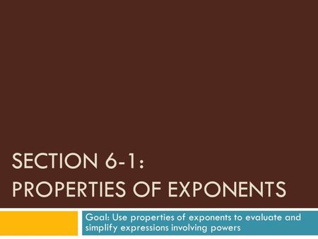 Section 6-1: properties of exponents