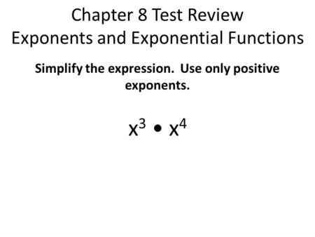 Chapter 8 Test Review Exponents and Exponential Functions