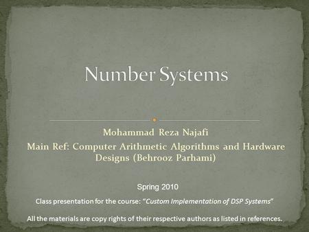 Mohammad Reza Najafi Main Ref: Computer Arithmetic Algorithms and Hardware Designs (Behrooz Parhami) Spring 2010 Class presentation for the course: “Custom.
