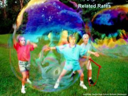 Related Rates Greg Kelly, Hanford High School, Richland, Washington.