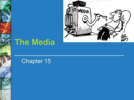 The Media Chapter 15. In this chapter we will learn about The sources of our news The historical development of the ownership of the American media and.
