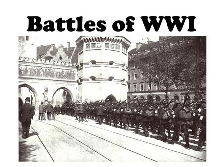 Battles of WWI. Do Now Take out web activity from Friday If you could have watched any of the battles that you learned about, which would you select and.