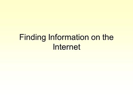 Finding Information on the Internet. The Basics The Internet is a computer network. Anyone who has access to a host computer can publish their own documents.
