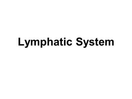 Lymphatic System. Components of lymphatic system: Lymph (watery fluid collected from tissues) Lymphocytes Lymphatic vessels Lymph nodes Tonsils Spleen.