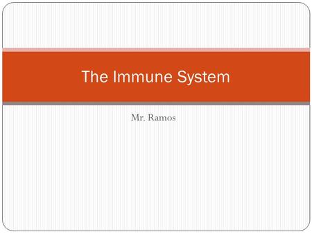 Mr. Ramos The Immune System. Introduction to the Human Immune System The immune system protects the body from disease. White Blood Cells (WBC), or leukocytes,