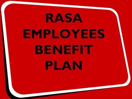 RASA EMPLOYEES BENEFIT PLAN. A JOINT INITIATIVE PERSONAL ACCIDENT COVER FOR WORK RELATED ACCIDENTS AND DEATH WHAT?