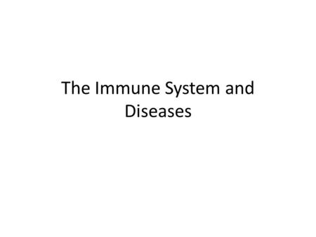 The Immune System and Diseases. Infectious diseases can be caused by viruses, bacteria, fungi, “protists”, and parasites. Except for parasites, most of.