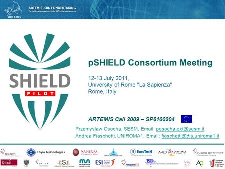12-13 July 2011, University of Rome La Sapienza Rome, Italy pSHIELD Consortium Meeting Przemyslaw Osocha, SESM,
