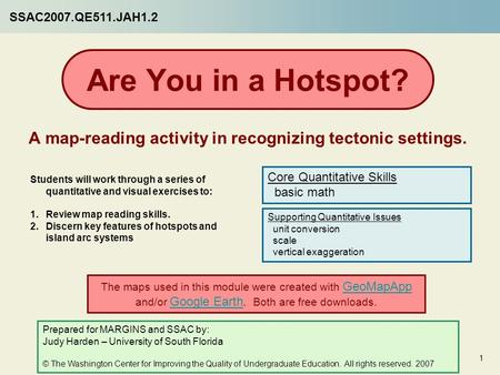 Are You in a Hotspot? A map-reading activity in recognizing tectonic settings. Students will work through a series of quantitative and visual exercises.