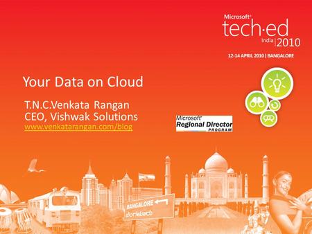 T.N.C.Venkata Rangan CEO, Vishwak Solutions www.venkatarangan.com/blog Your Data on Cloud.
