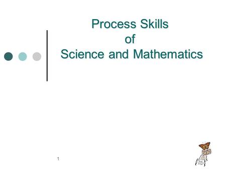 1 Process Skills of Science and Mathematics. I N S T I T U T E F O R I N Q U I R Y: www. e x p l o r a t o r i u m. e d u / i f i2MSC Science Academy.