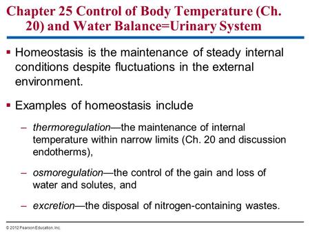  Homeostasis is the maintenance of steady internal conditions despite fluctuations in the external environment.  Examples of homeostasis include –thermoregulation—the.