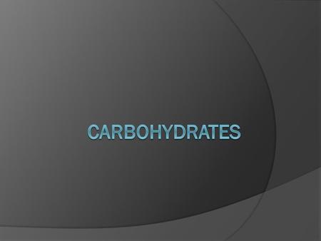 Carbohydrates  The name ‘carbohydrate’ is derived from the observation that many members of this group have the empirical formula C x (H 2 O) y, where.