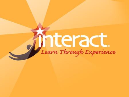 What is Interact? Active learning projects that: use authentic situations engage students challenge students.