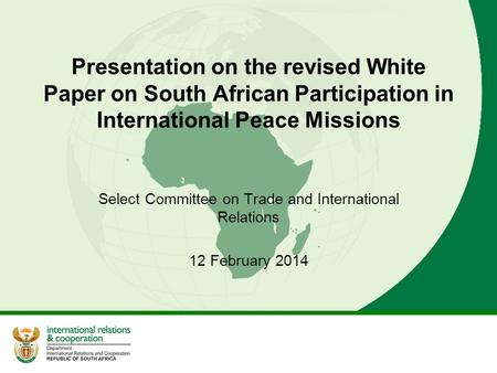 Presentation on the revised White Paper on South African Participation in International Peace Missions Select Committee on Trade and International Relations.