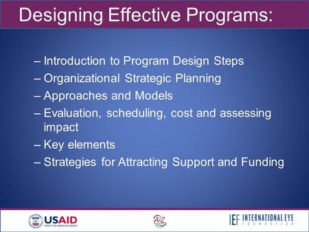 1 Designing Effective Programs: –Introduction to Program Design Steps –Organizational Strategic Planning –Approaches and Models –Evaluation, scheduling,