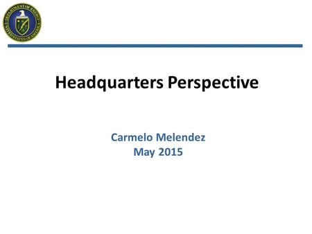Headquarters Perspective Carmelo Melendez May 2015.