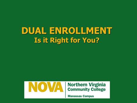 DUAL ENROLLMENT Is it Right for You?. Post-secondary Education and/or Training: A necessary requirement for today’s young people for gainful employment.