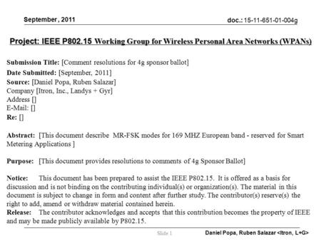 Doc.: 15-11-651-01-004g September, 2011 Daniel Popa, Ruben Salazar Slide 1 Project: IEEE P802.15 Working Group for Wireless Personal Area Networks (WPANs)
