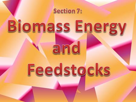 43.Biomass energy sources are all around us. They include many types of plants and plant- derived material. List examples. agricultural crops and wastes;