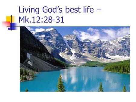 Living God’s best life – Mk.12:28-31