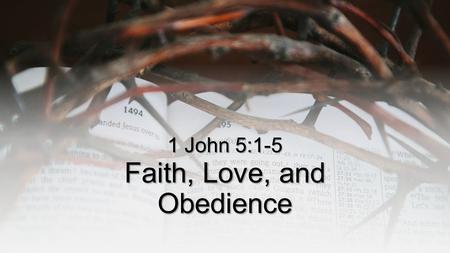 Faith, Love, and Obedience