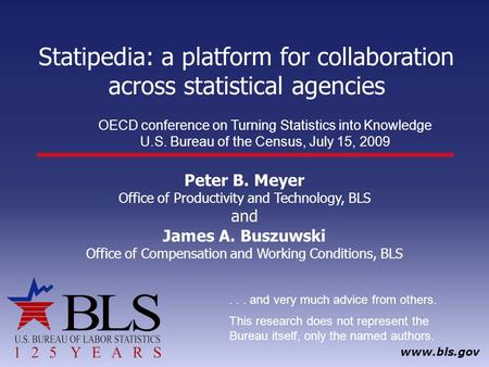 Www.bls.gov Statipedia: a platform for collaboration across statistical agencies Peter B. Meyer Office of Productivity and Technology, BLS and James A.
