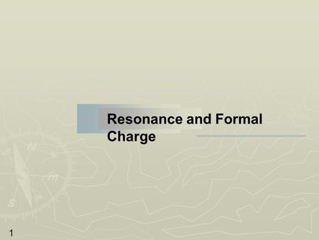 1 Resonance and Formal Charge. 2 SAMPLE PROBLEM:Writing Resonance Structures PLAN: SOLUTION: PROBLEM:Write resonance structures for the nitrate ion, NO.