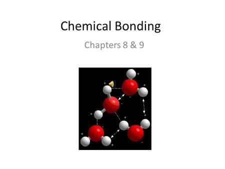 Chemical Bonding Chapters 8 & 9 Bonding occurs to lower the energy of the system. ionic bonding - transfer of electrons; bonding occurs due to the attraction.