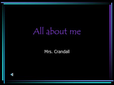 All about me Mrs. Crandall Things I like to do Cooking Sewing Snowmobiling Wake boarding Horseback riding.