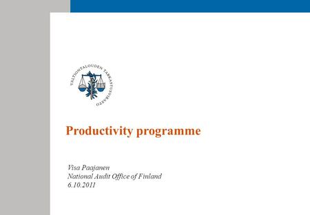 Productivity programme Visa Paajanen National Audit Office of Finland 6.10.2011.