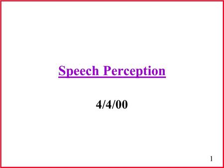 Speech Perception 4/4/00.