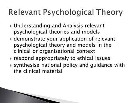  Understanding and Analysis relevant psychological theories and models  demonstrate your application of relevant psychological theory and models in the.