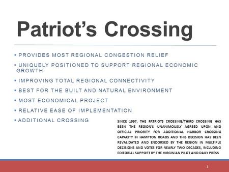 1 Patriot’s Crossing  PROVIDES MOST REGIONAL CONGESTION RELIEF  UNIQUELY POSITIONED TO SUPPORT REGIONAL ECONOMIC GROWTH  IMPROVING TOTAL REGIONAL CONNECTIVITY.