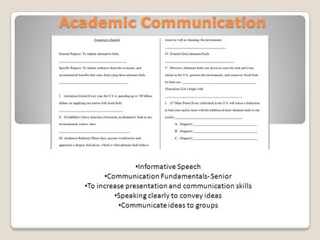 Academic Communication Informative Speech Communication Fundamentals- Senior To increase presentation and communication skills Speaking clearly to convey.